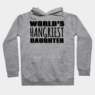 World's Hangriest Daughter Hoodie